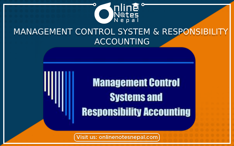 Management Control System & Responsibility Accounting